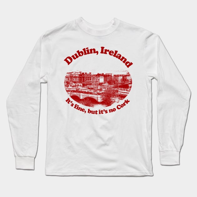 Dublin, Ireland // Humorous Retro Tourism Design Long Sleeve T-Shirt by DankFutura